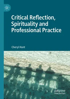 Hunt |  Critical Reflection, Spirituality and Professional Practice | Buch |  Sack Fachmedien