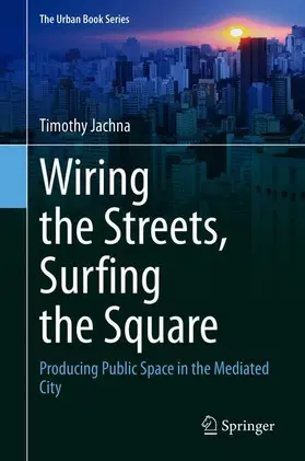 Jachna | Wiring the Streets, Surfing the Square | Buch | 978-3-030-66671-2 | sack.de