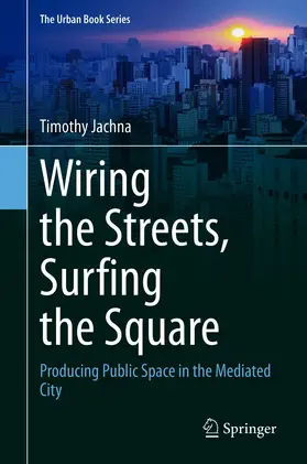 Jachna | Wiring the Streets, Surfing the Square | E-Book | sack.de