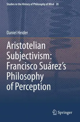 Heider |  Aristotelian Subjectivism: Francisco Suárez's Philosophy of Perception | Buch |  Sack Fachmedien