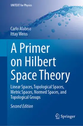 Alabiso / Weiss | A Primer on Hilbert Space Theory | E-Book | sack.de