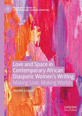 Leetsch |  Love and Space in Contemporary African Diasporic Women's Writing | Buch |  Sack Fachmedien