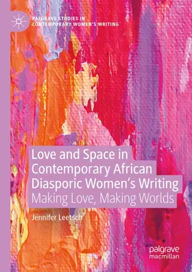 Leetsch |  Love and Space in Contemporary African Diasporic Women's Writing | Buch |  Sack Fachmedien