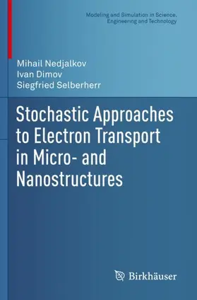 Nedjalkov / Selberherr / Dimov |  Stochastic Approaches to Electron Transport in Micro- and Nanostructures | Buch |  Sack Fachmedien