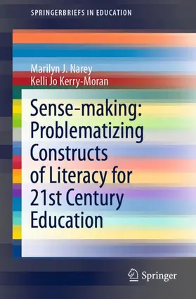 Kerry-Moran / Narey |  Sense-making: Problematizing Constructs of Literacy for 21st Century Education | Buch |  Sack Fachmedien