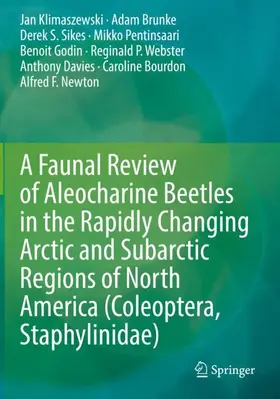 Klimaszewski / Brunke / Sikes |  A Faunal Review of Aleocharine Beetles in the Rapidly Changing Arctic and Subarctic Regions of North America (Coleoptera, Staphylinidae) | Buch |  Sack Fachmedien