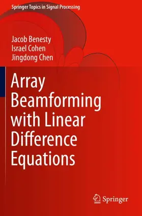 Benesty / Chen / Cohen |  Array Beamforming with Linear Difference Equations | Buch |  Sack Fachmedien