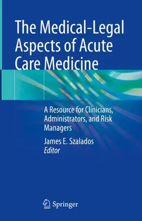 Szalados |  The Medical-Legal Aspects of Acute Care Medicine | Buch |  Sack Fachmedien