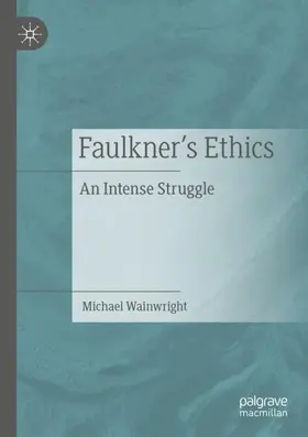 Wainwright |  Faulkner's Ethics | Buch |  Sack Fachmedien