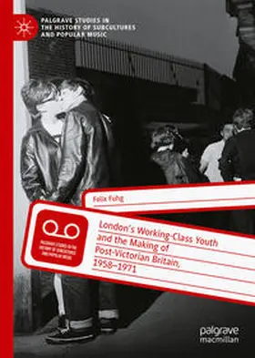 Fuhg |  London's Working-Class Youth and the Making of Post-Victorian Britain, 1958-1971 | Buch |  Sack Fachmedien