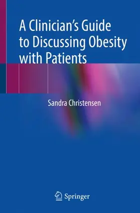 Christensen |  A Clinician's Guide to Discussing Obesity with Patients | Buch |  Sack Fachmedien