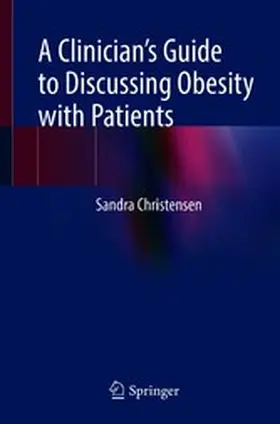 Christensen |  A Clinician’s Guide to Discussing Obesity with Patients | eBook | Sack Fachmedien