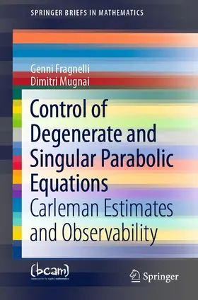 Fragnelli / Mugnai |  Control of Degenerate and Singular Parabolic Equations | eBook | Sack Fachmedien