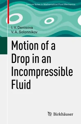 Solonnikov / Denisova |  Motion of a Drop in an Incompressible Fluid | Buch |  Sack Fachmedien