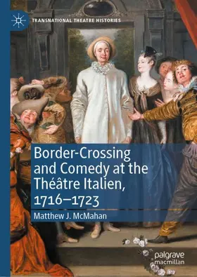 McMahan | Border-Crossing and Comedy at the Théâtre Italien, 1716-1723 | Buch | 978-3-030-70070-6 | sack.de