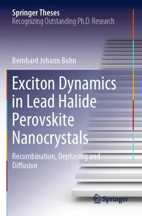 Bohn |  Exciton Dynamics in Lead Halide Perovskite Nanocrystals | Buch |  Sack Fachmedien