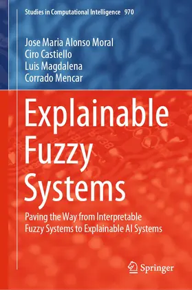Alonso Moral / Castiello / Magdalena |  Explainable Fuzzy Systems | Buch |  Sack Fachmedien
