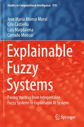 Alonso Moral / Castiello / Magdalena |  Explainable Fuzzy Systems | Buch |  Sack Fachmedien