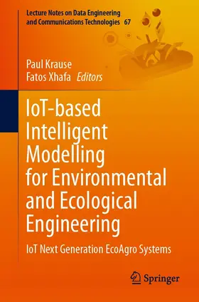 Krause / Xhafa | IoT-based Intelligent Modelling for Environmental and Ecological Engineering | E-Book | sack.de