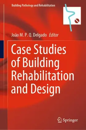 Delgado |  Case Studies of Building Rehabilitation and Design | Buch |  Sack Fachmedien