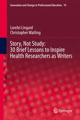 Lingard / Watling | Story, Not Study: 30 Brief Lessons to Inspire Health Researchers as Writers | E-Book | sack.de
