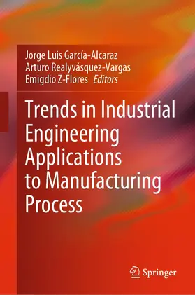 García-Alcaraz / Realyvásquez-Vargas / Z-Flores |  Trends in Industrial Engineering Applications to Manufacturing Process | eBook | Sack Fachmedien