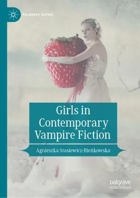 Stasiewicz-Bienkowska / Stasiewicz-Bienkowska |  Girls in Contemporary Vampire Fiction | Buch |  Sack Fachmedien