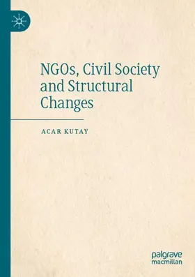 Kutay |  NGOs, Civil Society and Structural Changes | Buch |  Sack Fachmedien