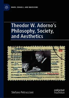 Petrucciani |  Theodor W. Adorno's Philosophy, Society, and Aesthetics | Buch |  Sack Fachmedien