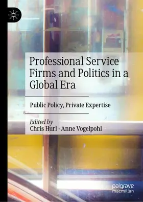 Vogelpohl / Hurl |  Professional Service Firms and Politics in a Global Era | Buch |  Sack Fachmedien