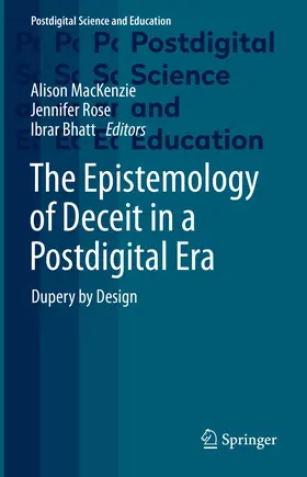 MacKenzie / Rose / Bhatt |  The Epistemology of Deceit in a Postdigital Era | eBook | Sack Fachmedien