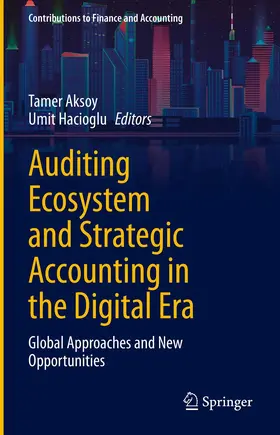 Hacioglu / Aksoy |  Auditing Ecosystem and Strategic Accounting in the Digital Era | Buch |  Sack Fachmedien
