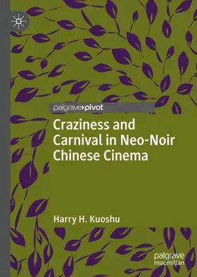 Kuoshu |  Craziness and Carnival in Neo-Noir Chinese Cinema | Buch |  Sack Fachmedien