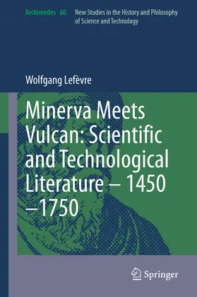 Lefèvre | Minerva Meets Vulcan: Scientific and Technological Literature - 1450-1750 | Buch | 978-3-030-73084-0 | sack.de