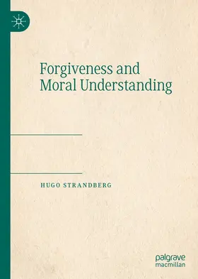 Strandberg |  Forgiveness and Moral Understanding | eBook | Sack Fachmedien
