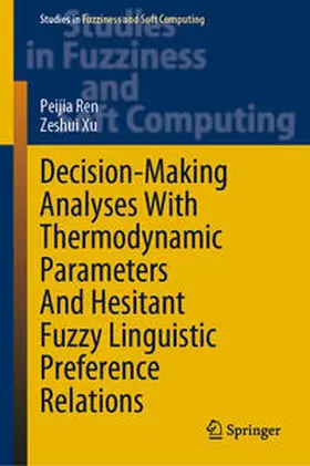 Ren / Xu |  Decision-Making Analyses with Thermodynamic Parameters and Hesitant Fuzzy Linguistic Preference Relations | eBook | Sack Fachmedien