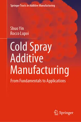Yin / Lupoi |  Cold Spray Additive Manufacturing | eBook | Sack Fachmedien