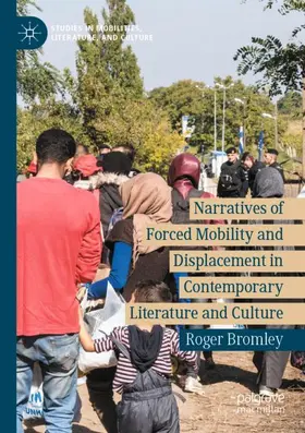 Bromley |  Narratives of Forced Mobility and Displacement in Contemporary Literature and Culture | Buch |  Sack Fachmedien