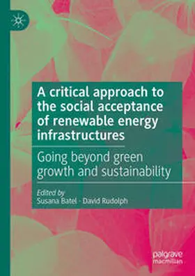 Batel / Rudolph |  A critical approach to the social acceptance of renewable energy infrastructures | eBook | Sack Fachmedien