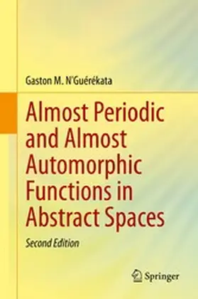 N'Guérékata |  Almost Periodic and Almost Automorphic Functions in Abstract Spaces | eBook | Sack Fachmedien