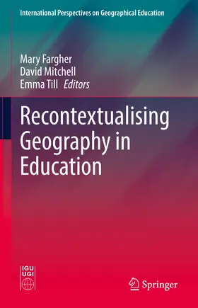 Fargher / Mitchell / Till |  Recontextualising Geography in Education | Buch |  Sack Fachmedien