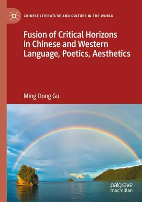 Gu |  Fusion of Critical Horizons in Chinese and Western Language, Poetics, Aesthetics | Buch |  Sack Fachmedien