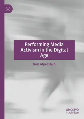 Alperstein |  Performing Media Activism in the Digital Age | Buch |  Sack Fachmedien