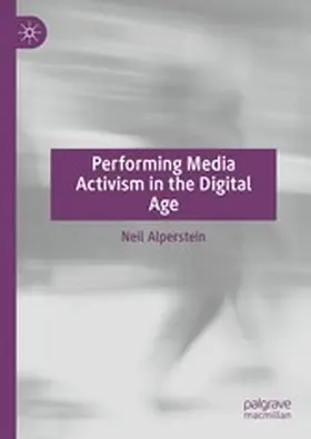 Alperstein |  Performing Media Activism in the Digital Age | eBook | Sack Fachmedien