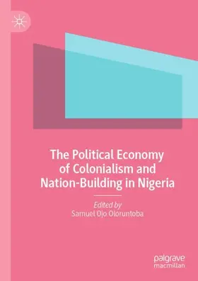 Oloruntoba |  The Political Economy of Colonialism and Nation-Building in Nigeria | Buch |  Sack Fachmedien