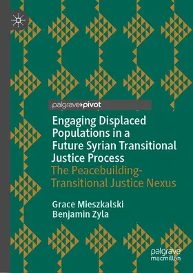 Mieszkalski / Zyla |  Engaging Displaced Populations in a Future Syrian Transitional Justice Process | eBook | Sack Fachmedien