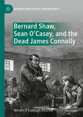 O’Ceallaigh Ritschel |  Bernard Shaw, Sean O'Casey, and the Dead James Connolly | Buch |  Sack Fachmedien