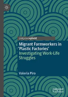 Piro |  Migrant Farmworkers in 'Plastic Factories' | Buch |  Sack Fachmedien