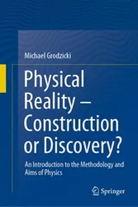 Grodzicki | Physical Reality – Construction or Discovery? | E-Book | www2.sack.de