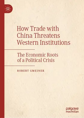 Gmeiner | How Trade with China Threatens Western Institutions | E-Book | sack.de